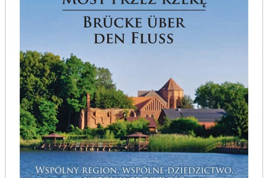 „Brücke über den Fluss“ Zusammenfassung des Projekts „Gemeinsame Region, gemeinsames Erbe, gemeinsame Zukunft – Ausgabe IV“.